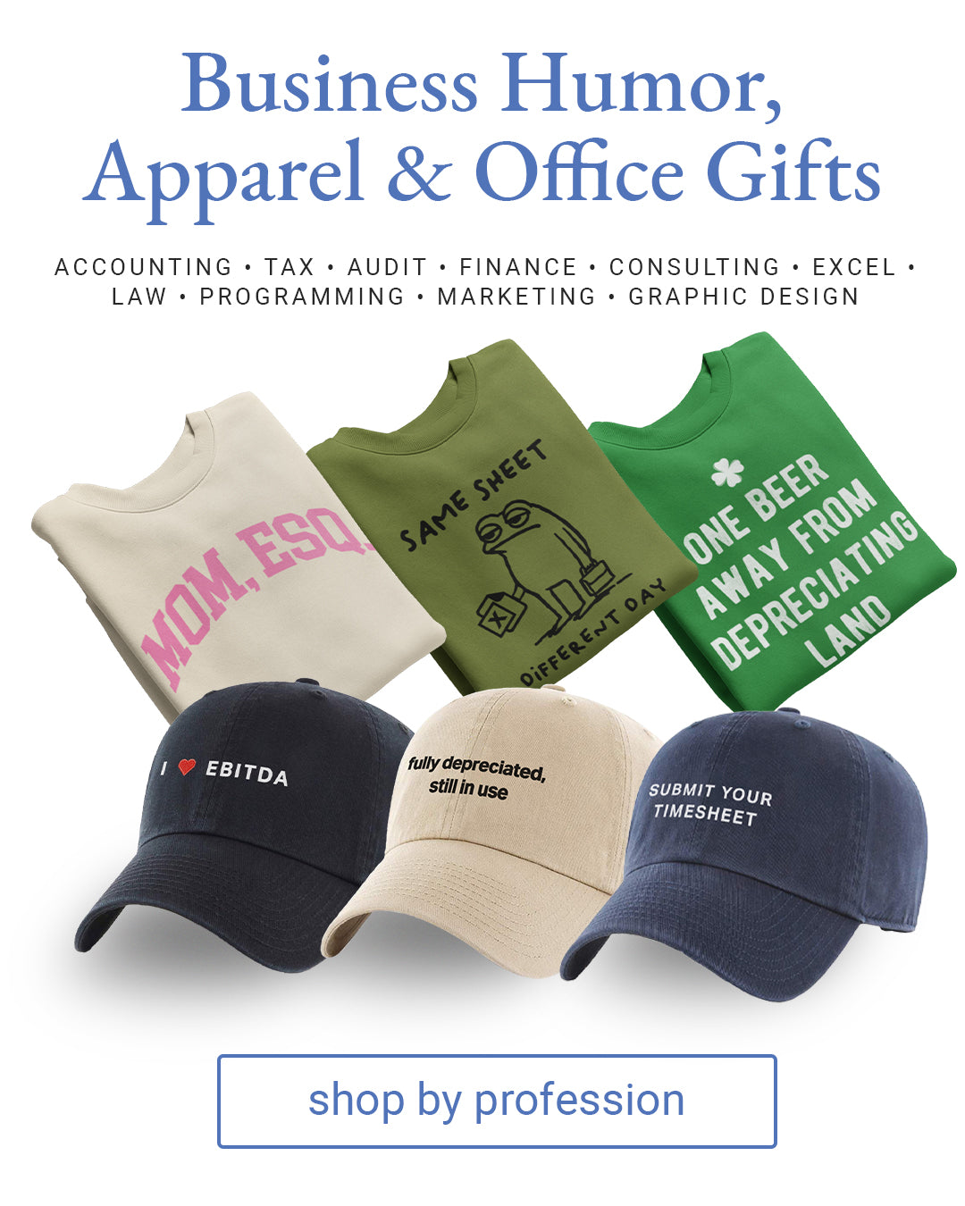 Accounting, Finance, Business Humor, Apparel and Office Gifts