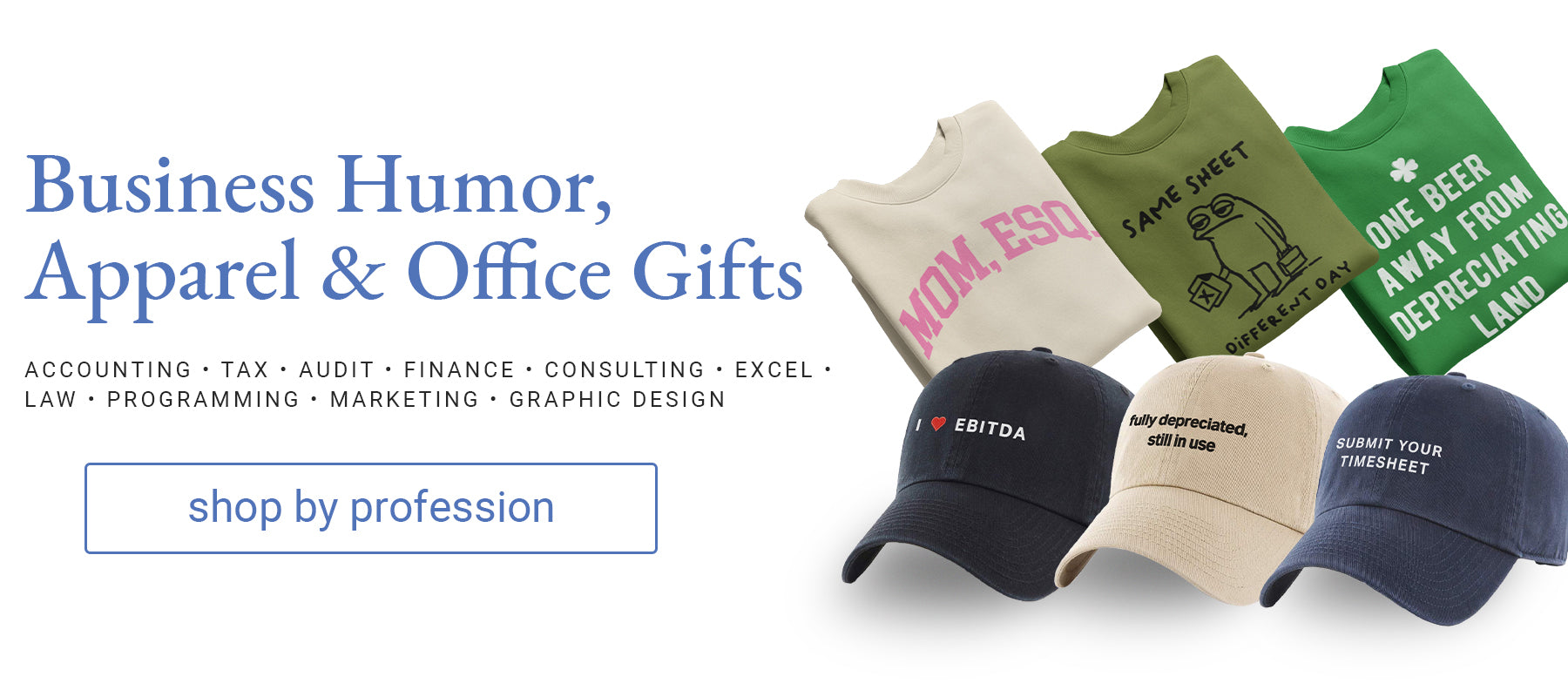 Accounting, Finance, Business Humor, Apparel and Office Gifts