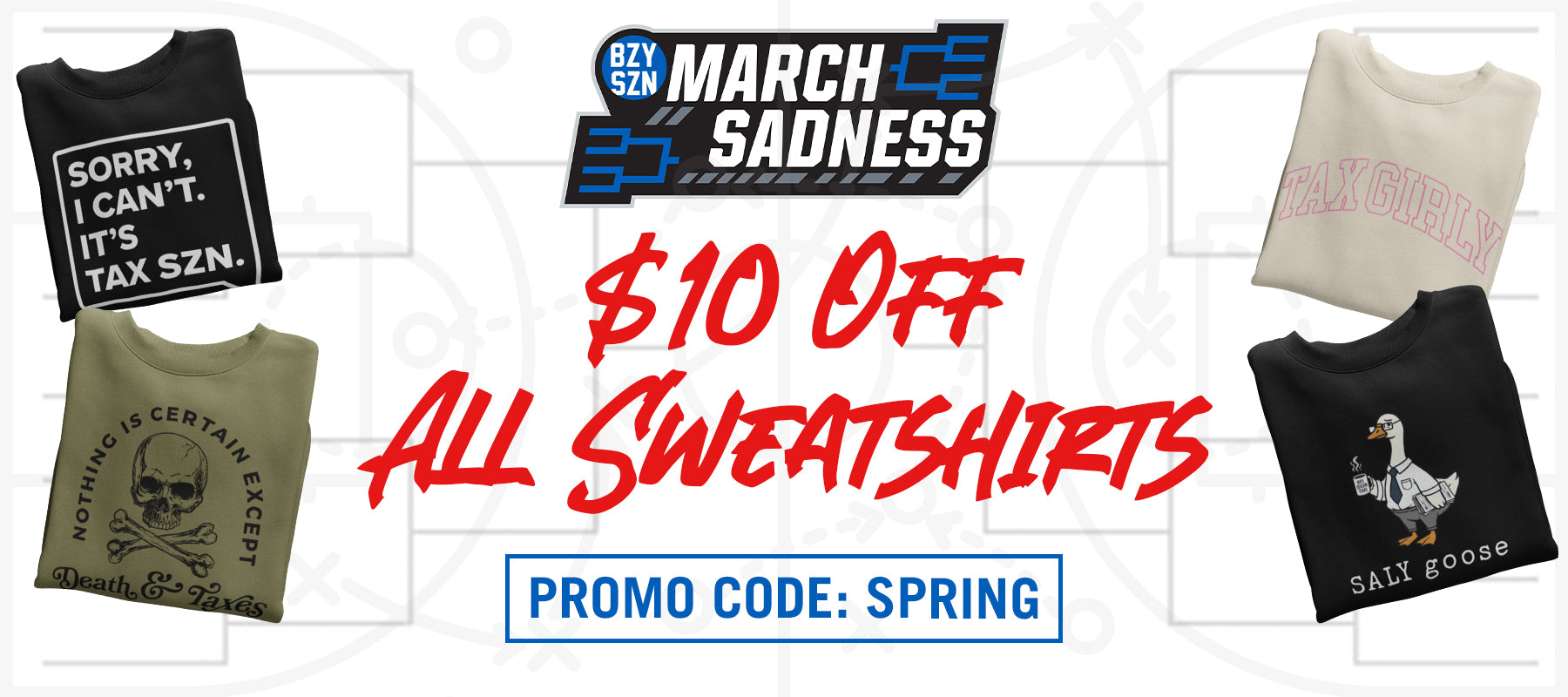 March Sadness $10 Off All Sweatshirts