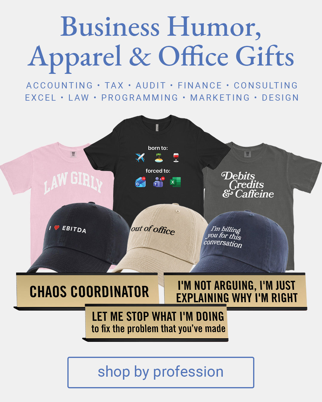 Funny Work -Shirts, Business Humor, Apparel and Office Gifts