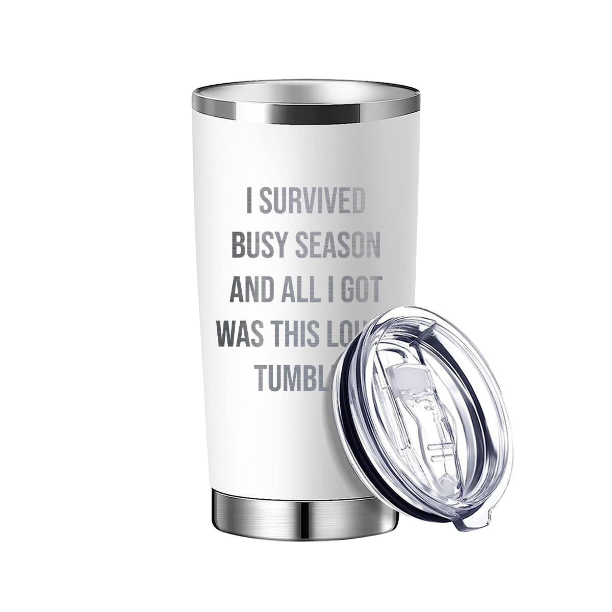 I Survived Busy Season And All I Got Was This Lousy Tumbler