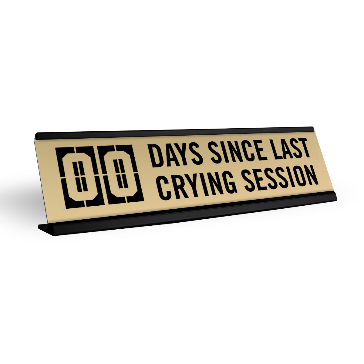 00 Days Since Last Crying Session Desk Name Plate