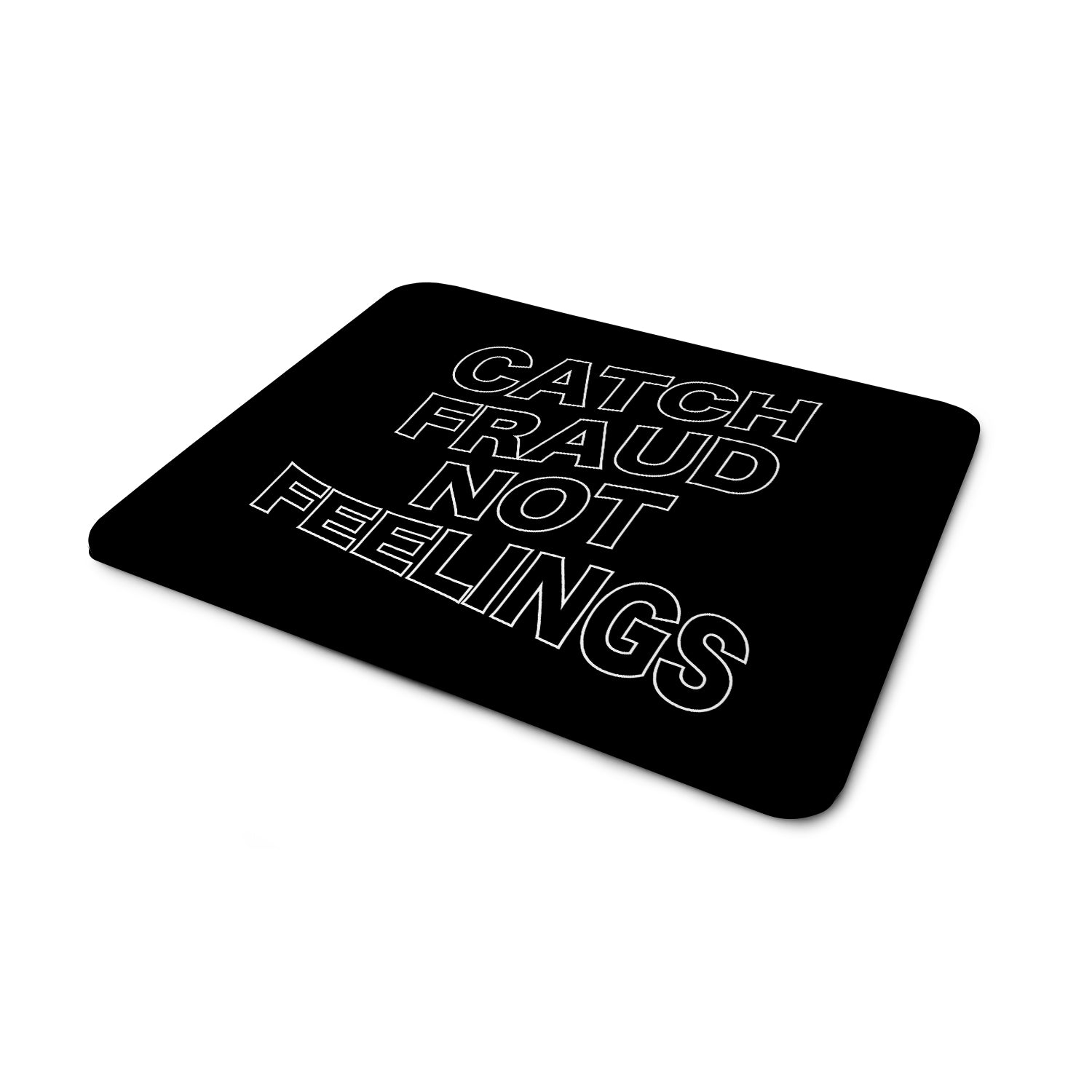 Catch Fraud Not Feelings Mouse Pad