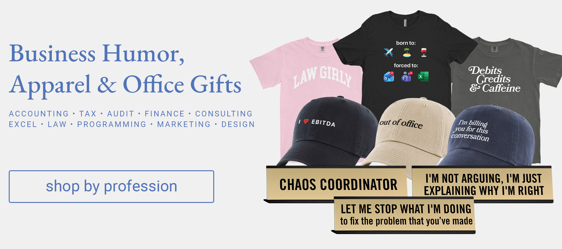 Funny Work -Shirts, Business Humor, Apparel and Office Gifts