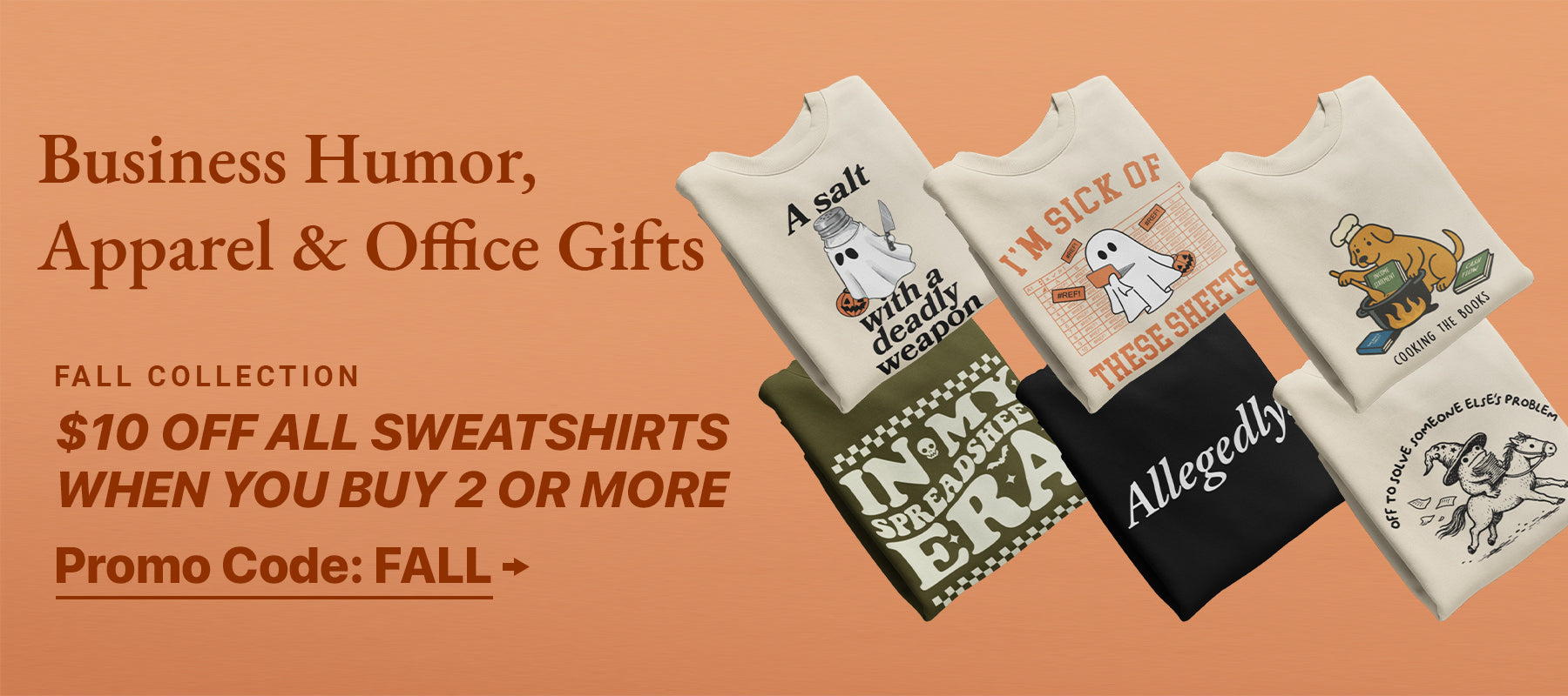 Business Humor, Apparel and Office Gifts - $10 Off all sweatshirts when you buy 2 or more with promo code FALL