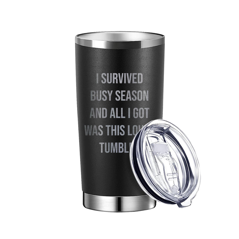 I Survived Busy Season And All I Got Was This Lousy Tumbler
