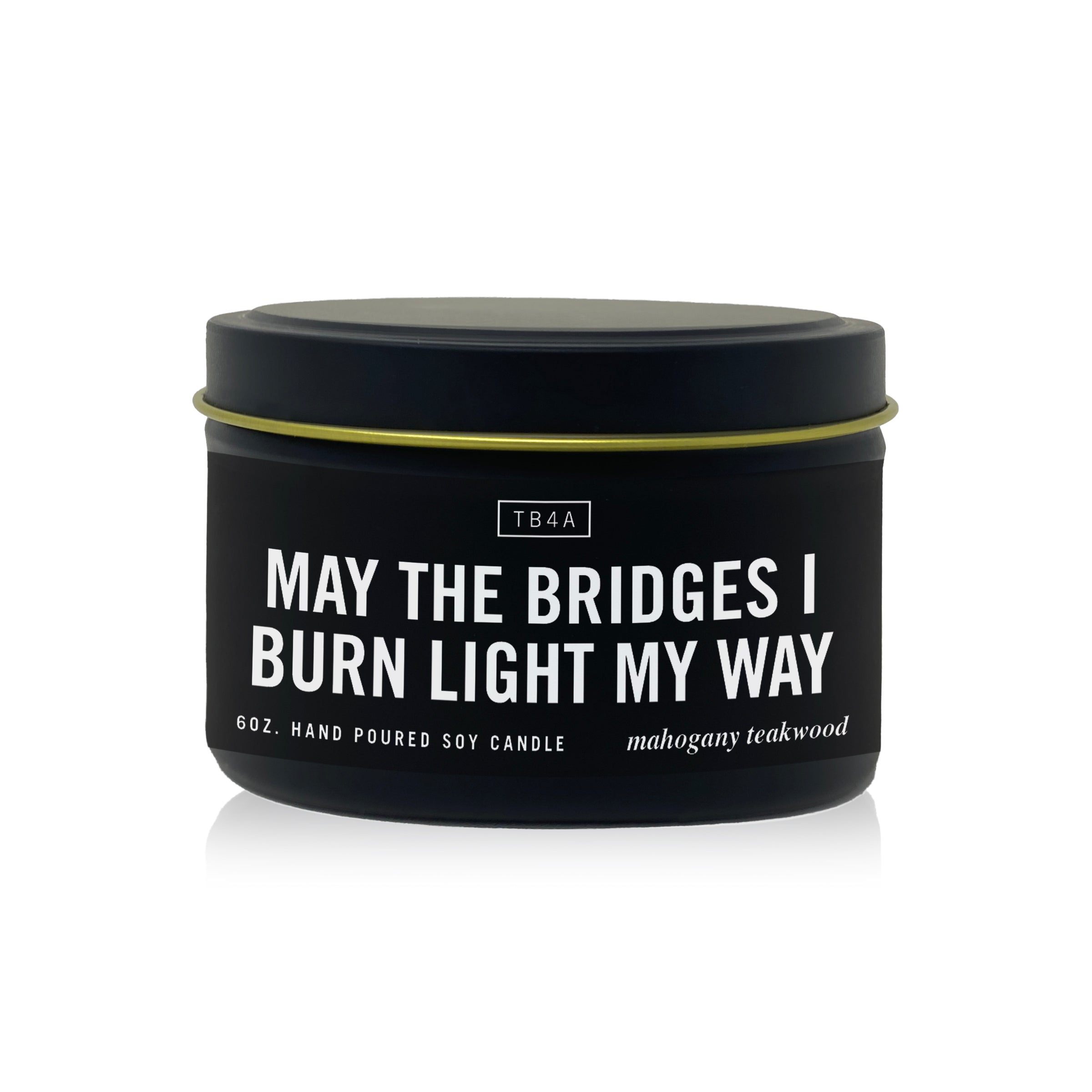 May The Bridges I Burn Light My Way Candle