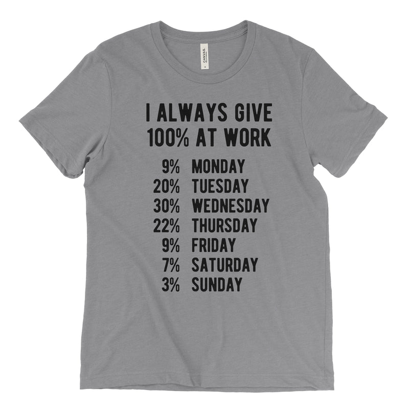 I Always Give 100% At Work Tee