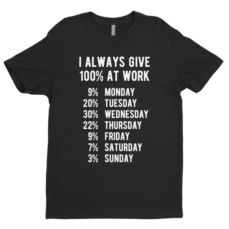 I Always Give 100% At Work Tee