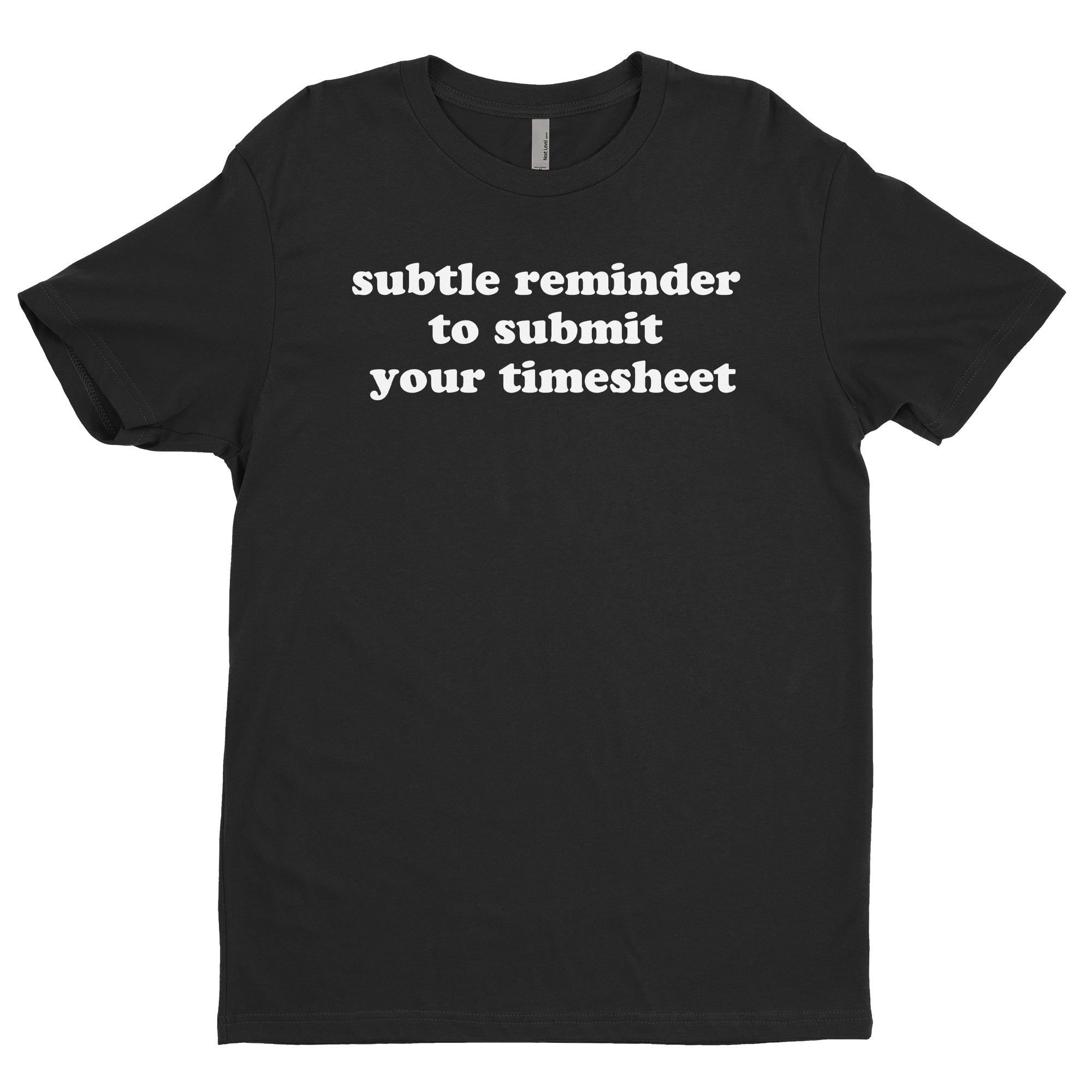 Subtle Reminder To Submit Your Timesheet Tee - Top Accounting Inspired ...