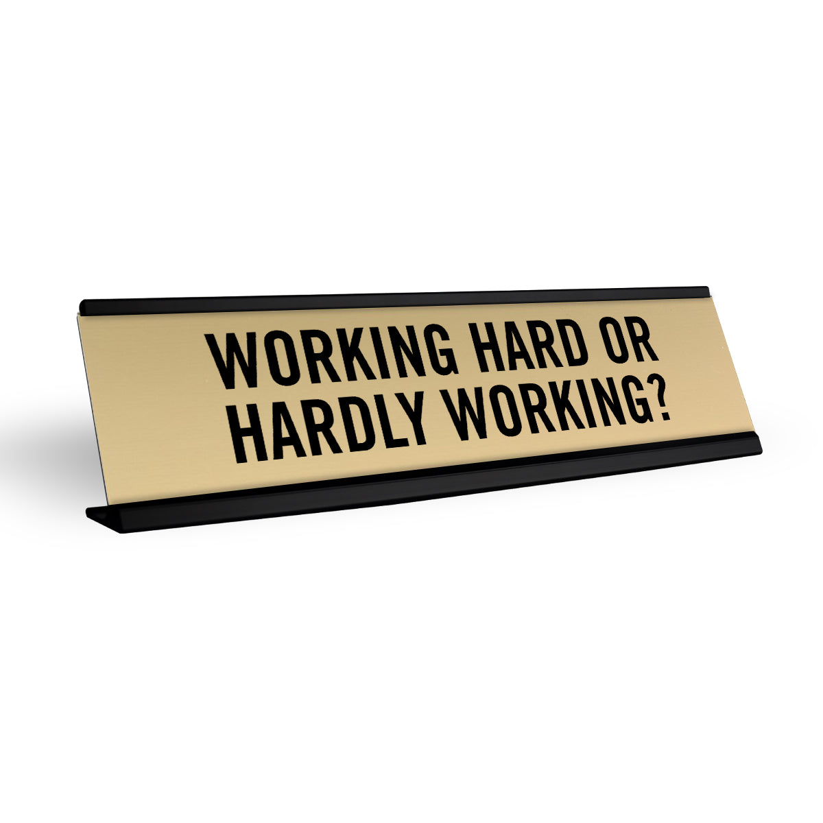 Name Is Work Working Hard Or Hardly Working? Desk Name Plate