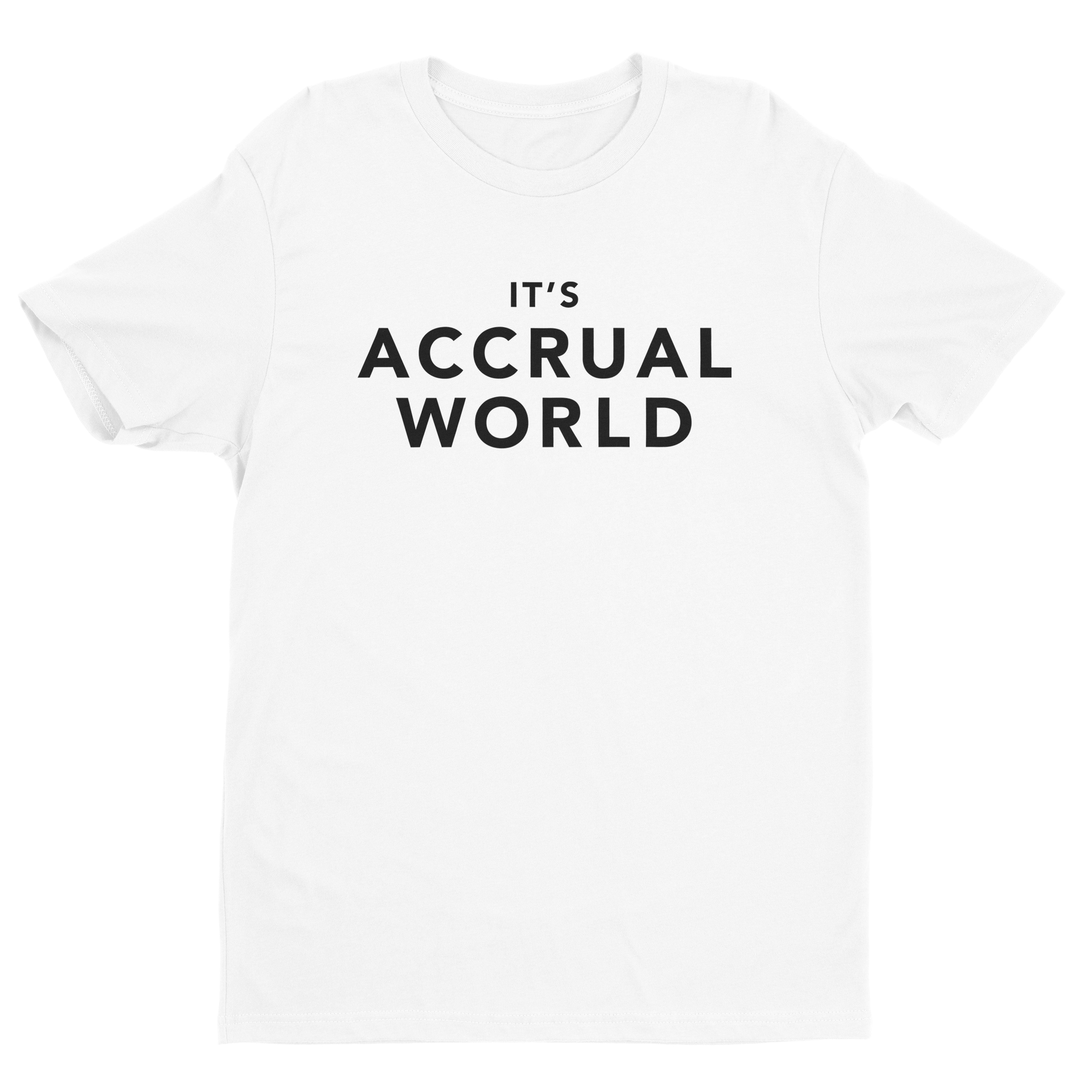 Accounting It's Accrual World T-Shirt