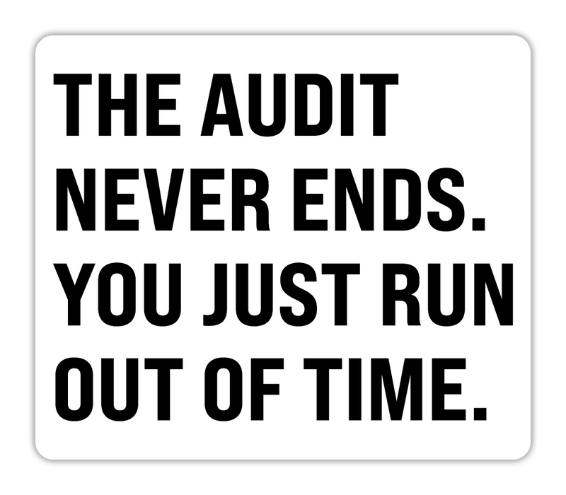 The Audit Never Ends. You Just Run Out Of Time Sticker - 5 Pack