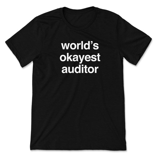 World s Okayest Auditor Tee