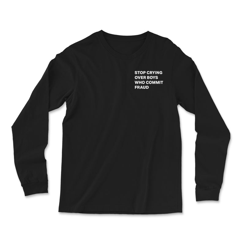 Stop Crying Over Boys Who Commit Fraud Long Sleeve